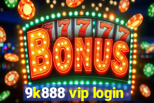 9k888 vip login